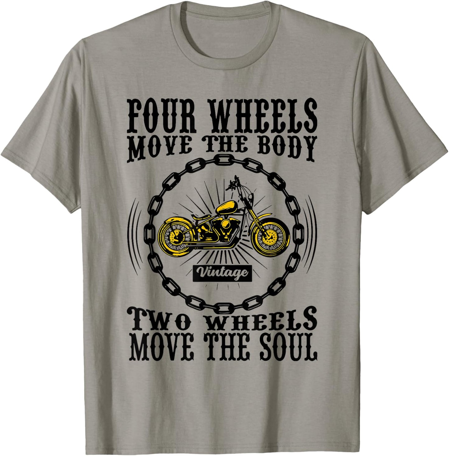 Four Wheels Move the Body Two Wheels Move the Soul T-Shirt - T-Shirt | Sand