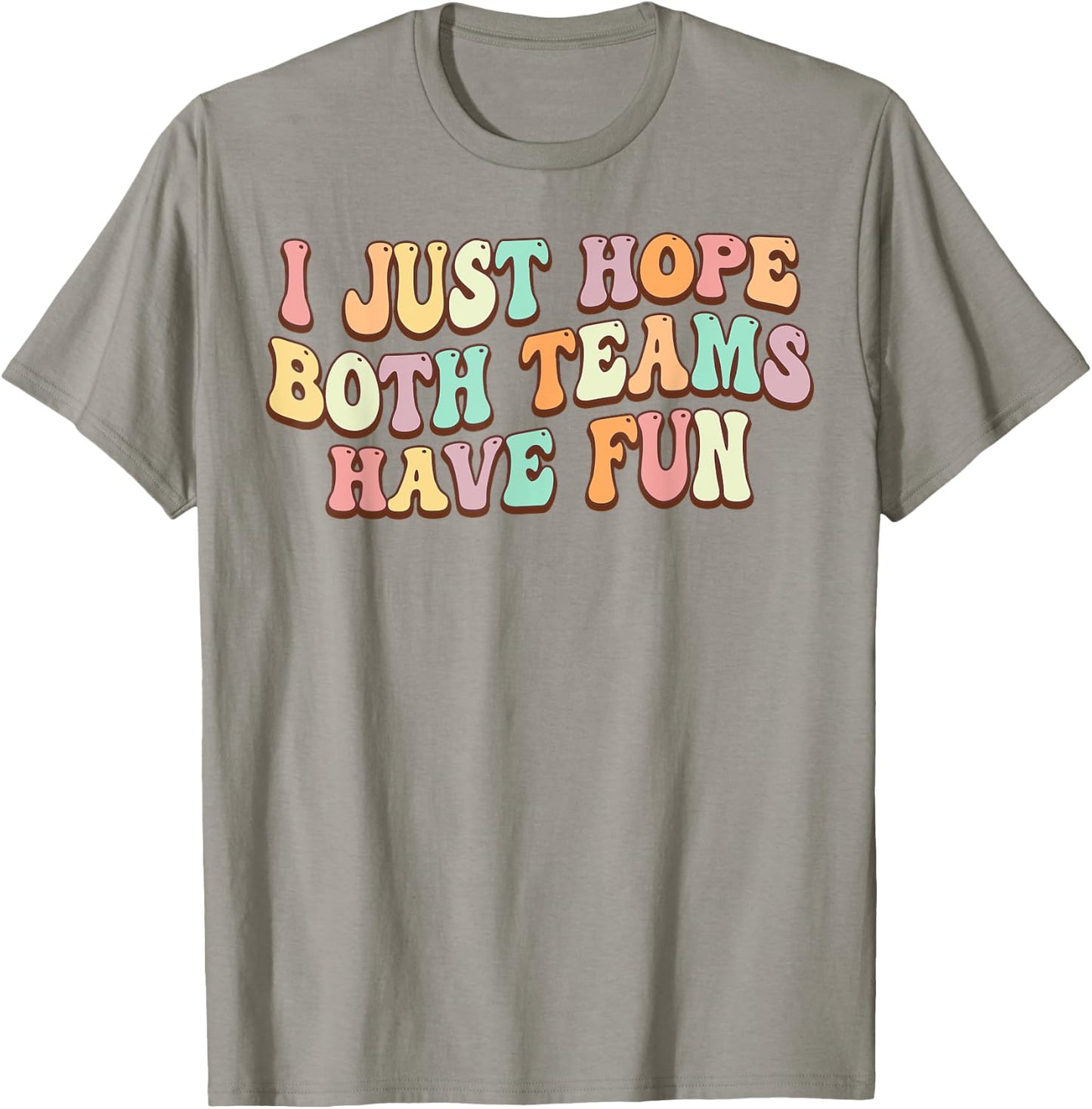 I Just Hope Both Teams Have Fun Baseball Football Sports T-Shirt - T-Shirt | Sand