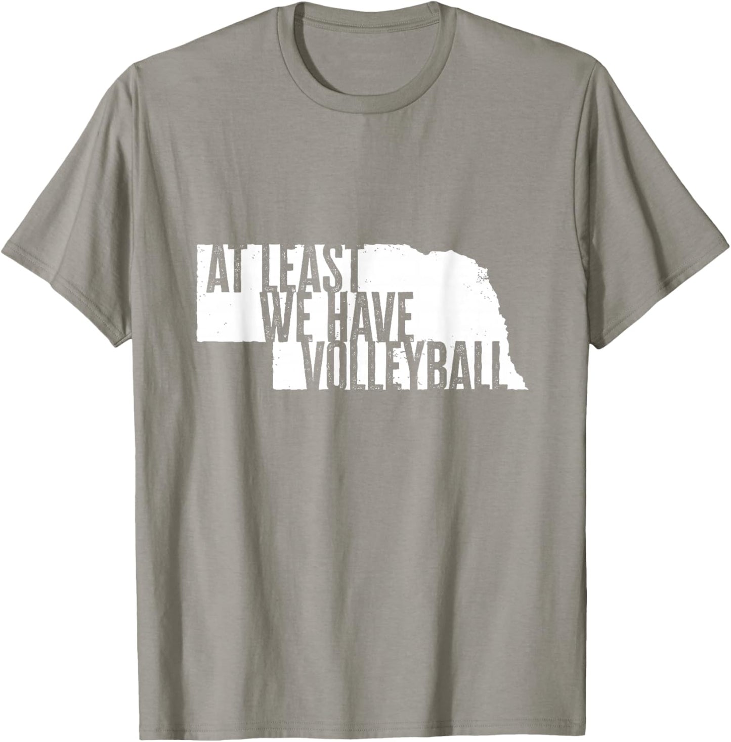 At Least We Have Volleyball - Funny Nebraska T-Shirt - T-Shirt | Sand