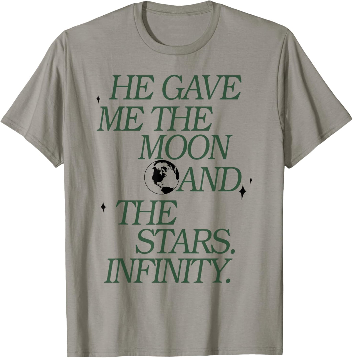 He Gave Me The Moon And The Stars Infinity T-Shirt - T-Shirt | Sand