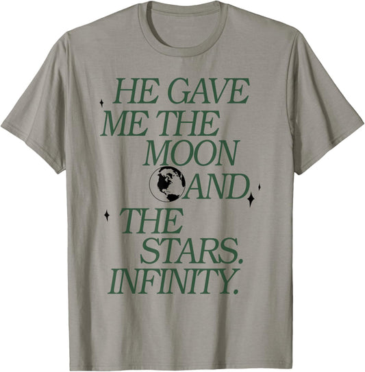 He Gave Me The Moon And The Stars Infinity T-Shirt - T-Shirt | Sand