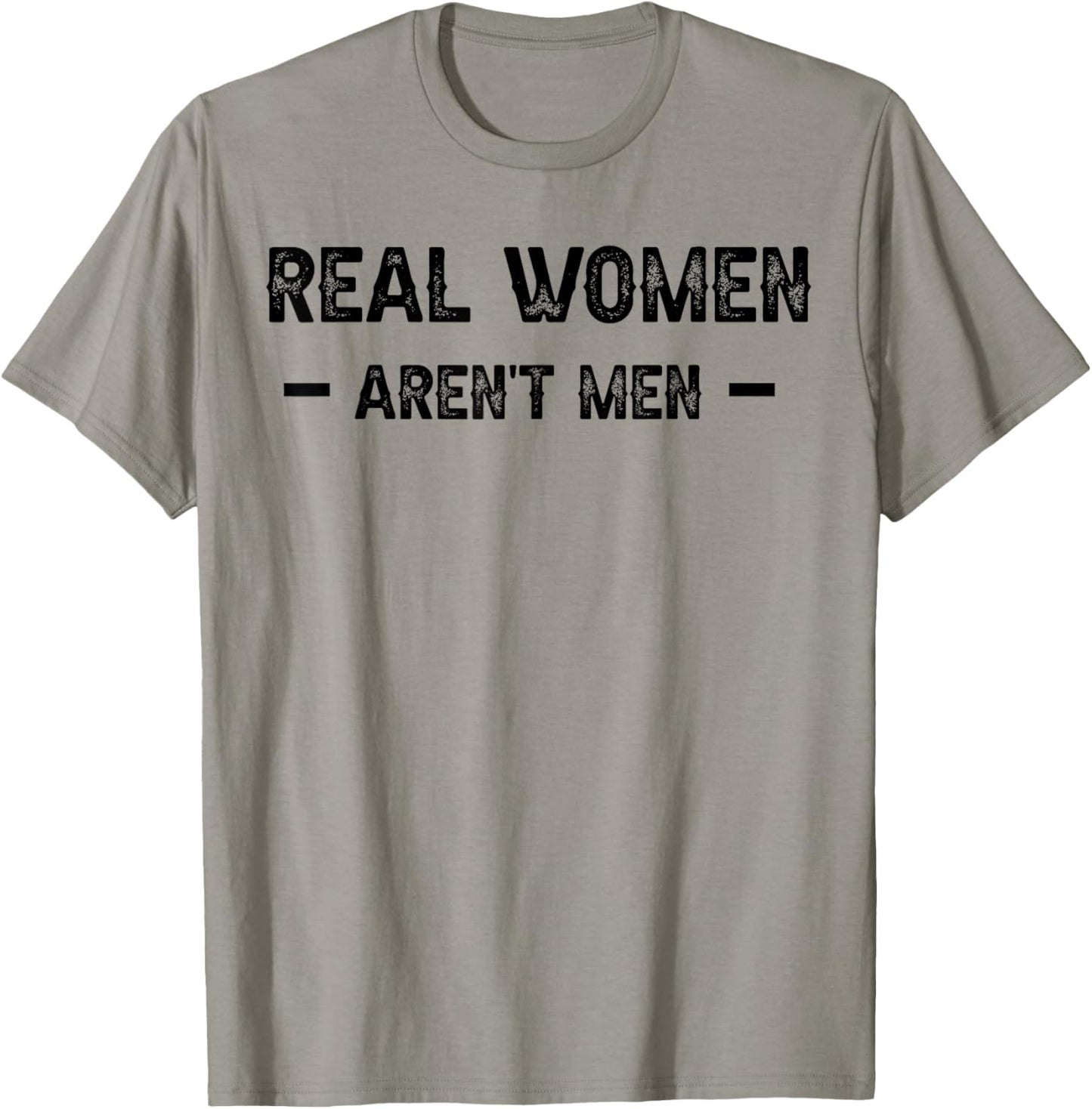 Real Women Aren't Men T-Shirt - T-Shirt | Sand
