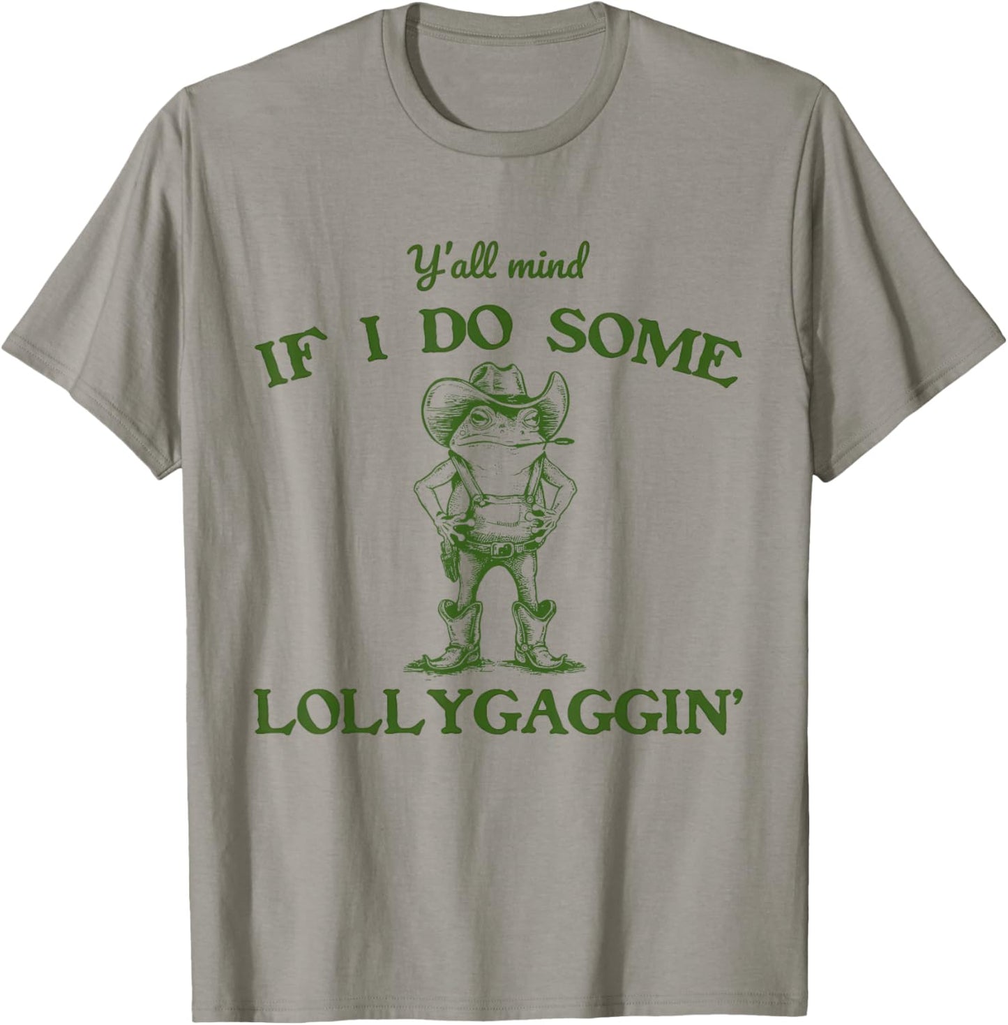 Y'all Mind If I Do Some Lollygaggin COWBOY FROG Meme T-Shirt - T-Shirt | Sand