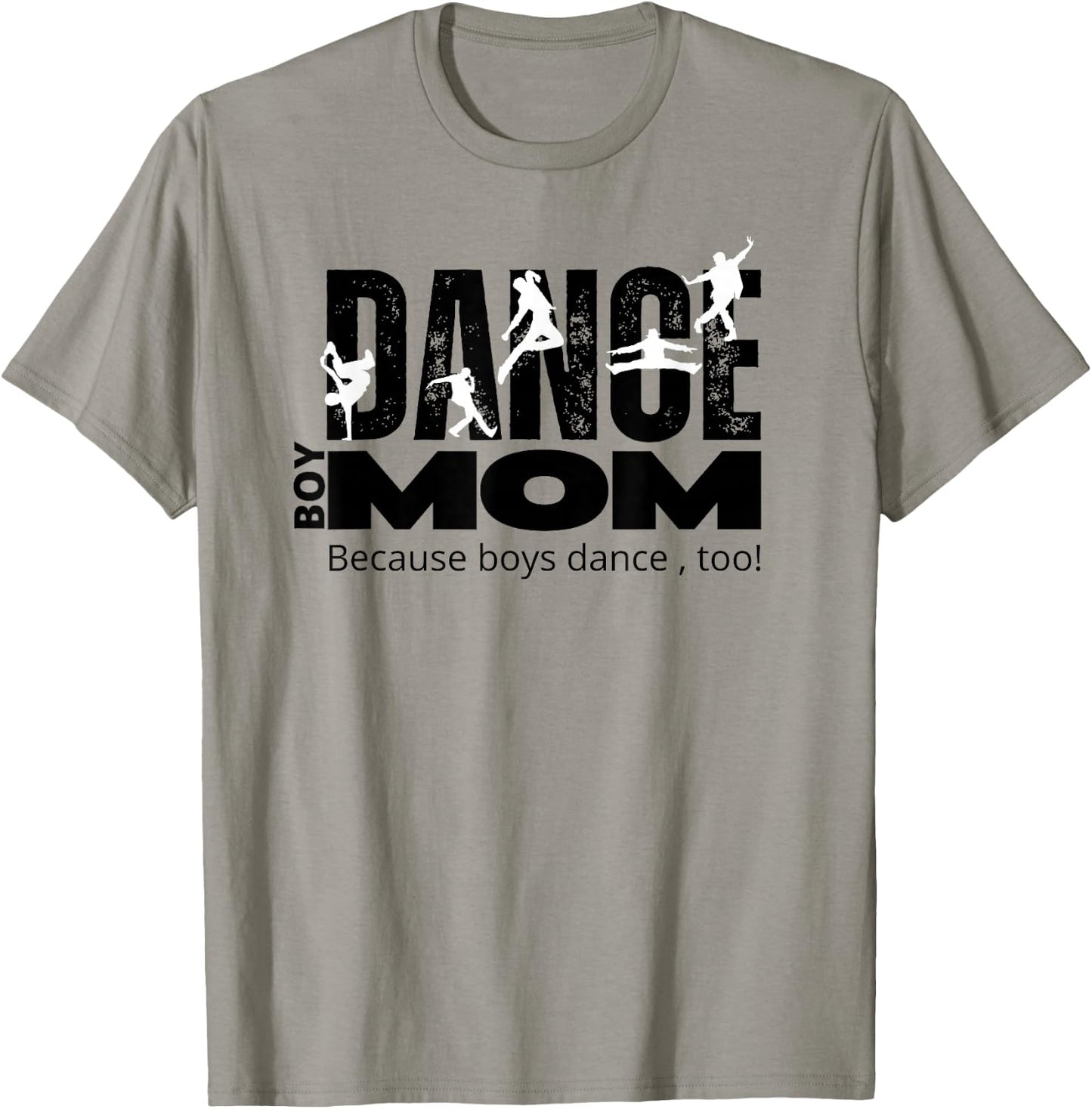 Dance Mom/Boy Mom Boy Dancer Because Boys Dance Too T-Shirt - T-Shirt | Sand