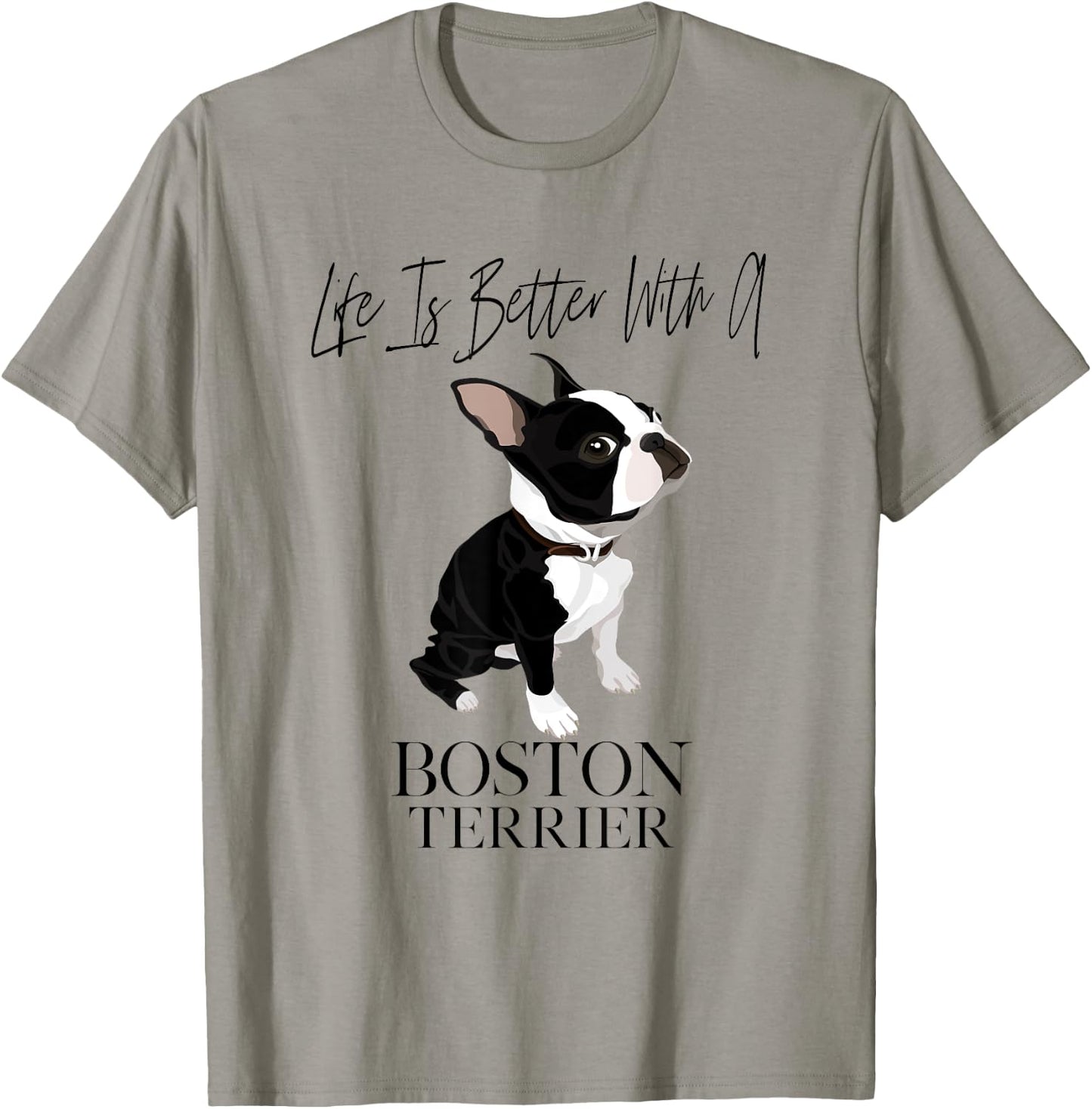 Life Is Better With A Boston Terrier Dog Gift Lover T-Shirt - T-Shirt | Sand
