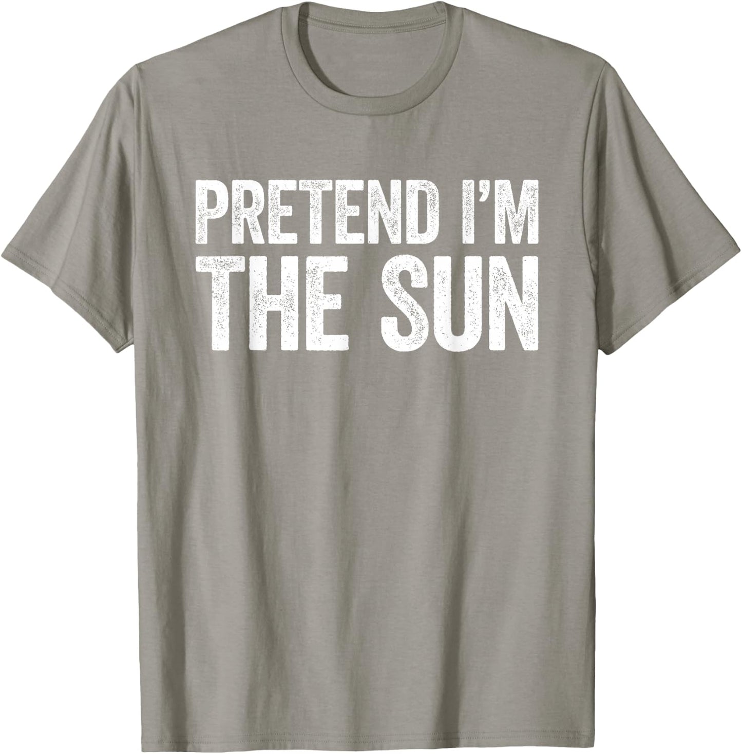 Pretend I'm The Sun Shirt Adult Kids Men Women Costume T-Shirt - T-Shirt | Sand