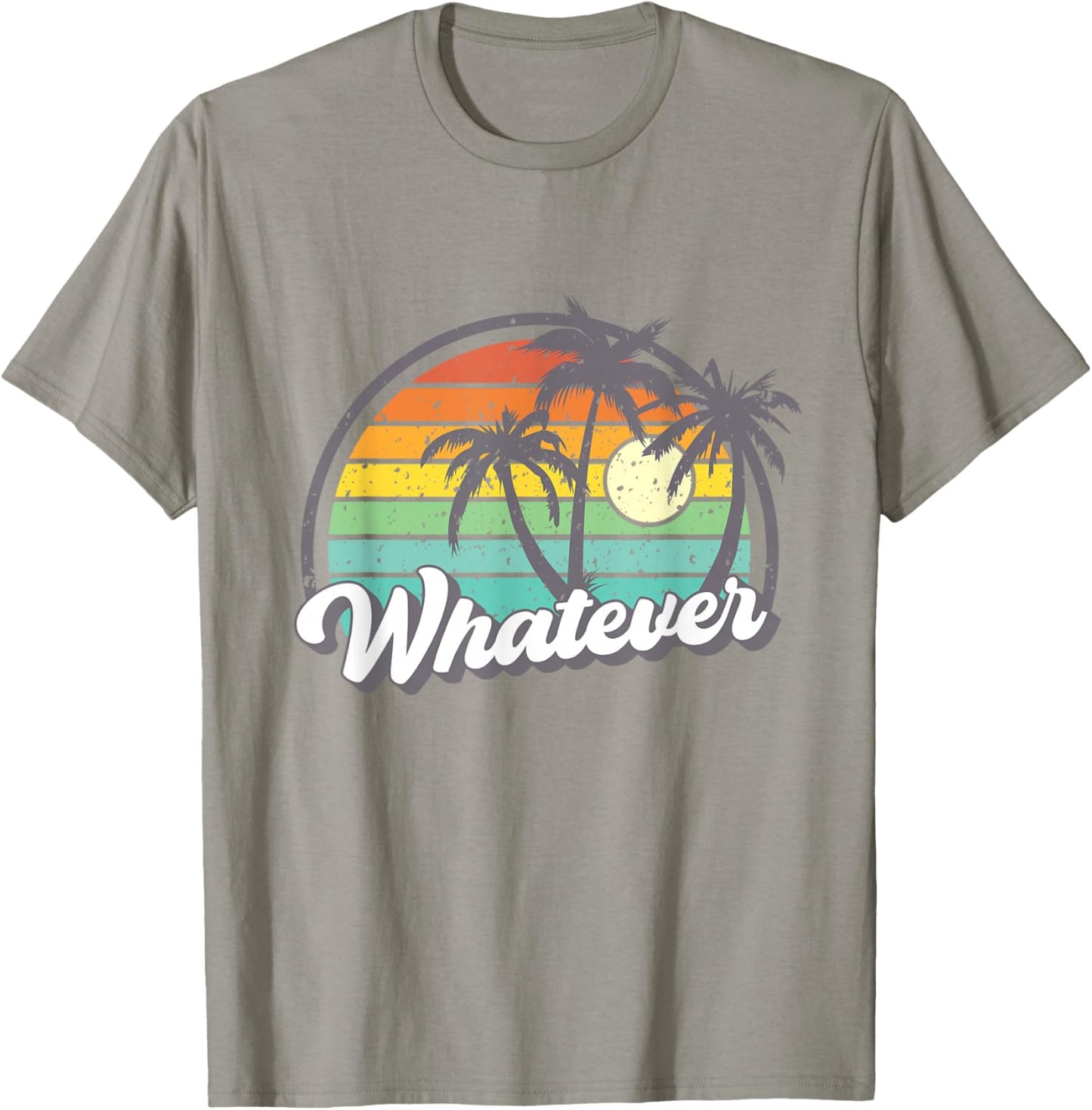 A shirt that says whatever T-Shirt - T-Shirt | Sand