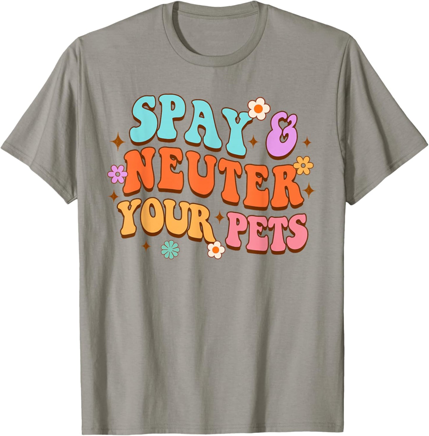 Animal Lover Dog Rescue Dog Mom Spay & Neuter Your Pets T-Shirt - T-Shirt | Sand