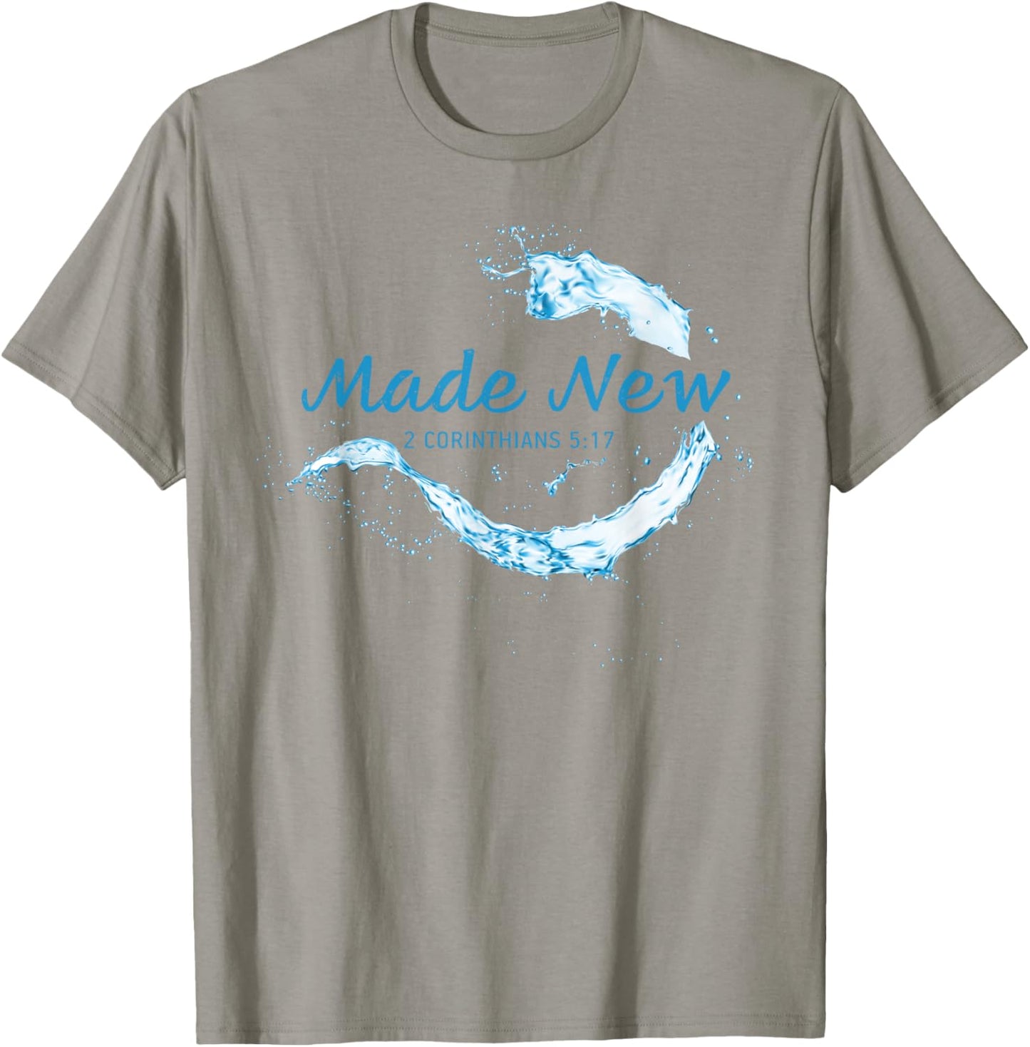 Made New in Christ Jesus: Christian Faith Baptism 2 Cor 5:17 T-Shirt - T-Shirt | Sand