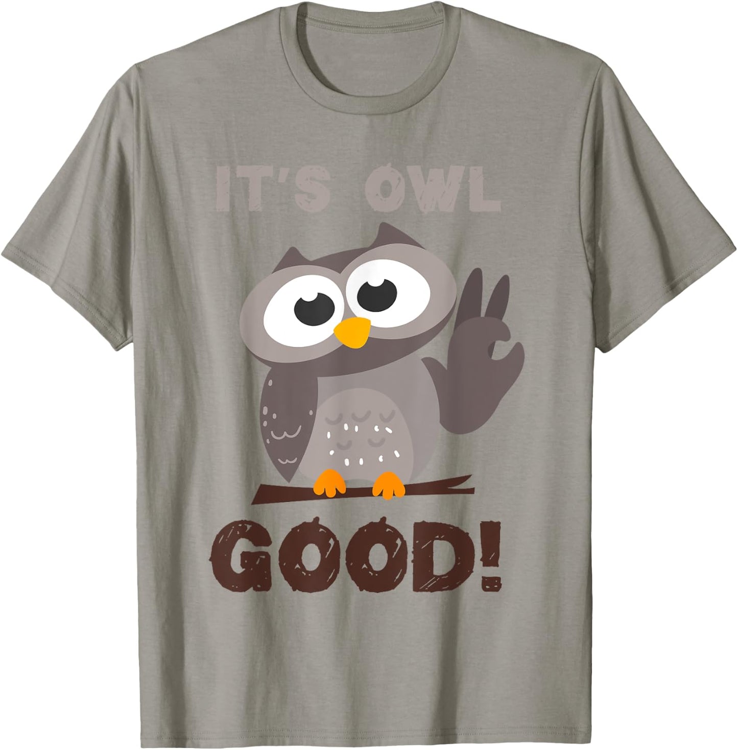Funny I'ts Owl Good Birthday Gift Shirt For Owl Lovers T-Shirt - T-Shirt | Sand