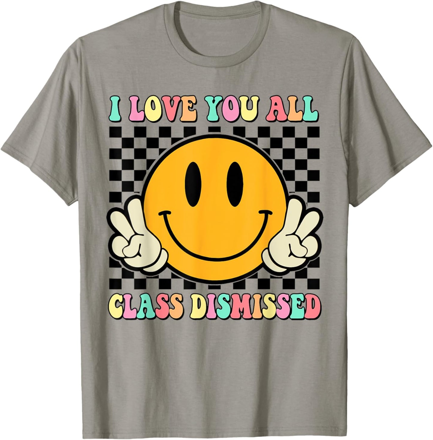 I Love You All Class Dismissed Last Day of School Teacher Women Kids T-Shirt - T-Shirt | Sand