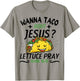 Funny Taco Christian Wanna Taco Bout Jesus Cinco de Mayo T-Shirt - T-Shirt | Sand