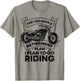 Retirement Plan Riding Motorcycle Lovers Riders Biker Gift T-Shirt - T-Shirt | Sand