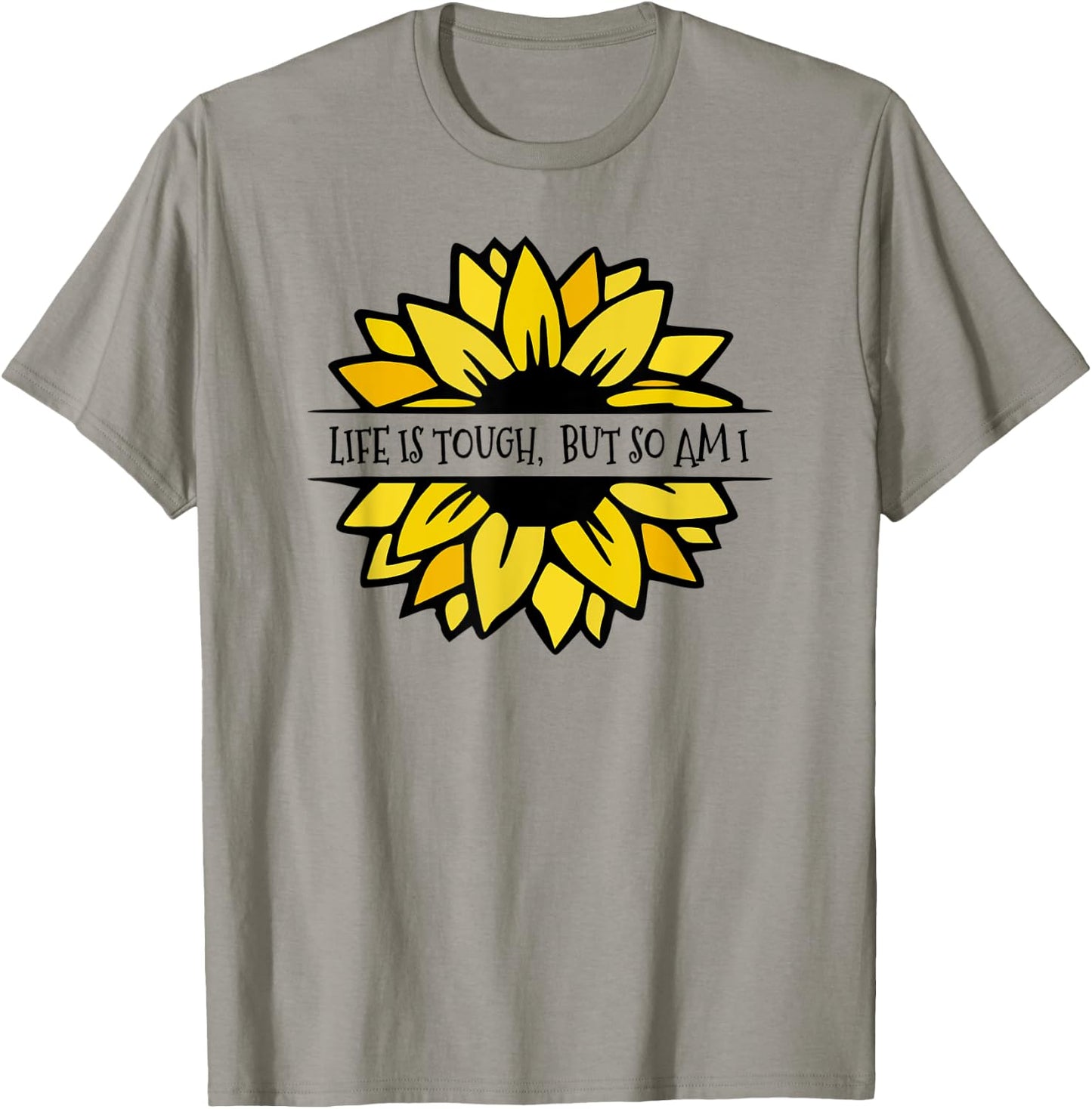 LIFE IS TOUGH, BUT SO AM I. Beautiful Feminine sunflower T-Shirt - T-Shirt | Sand