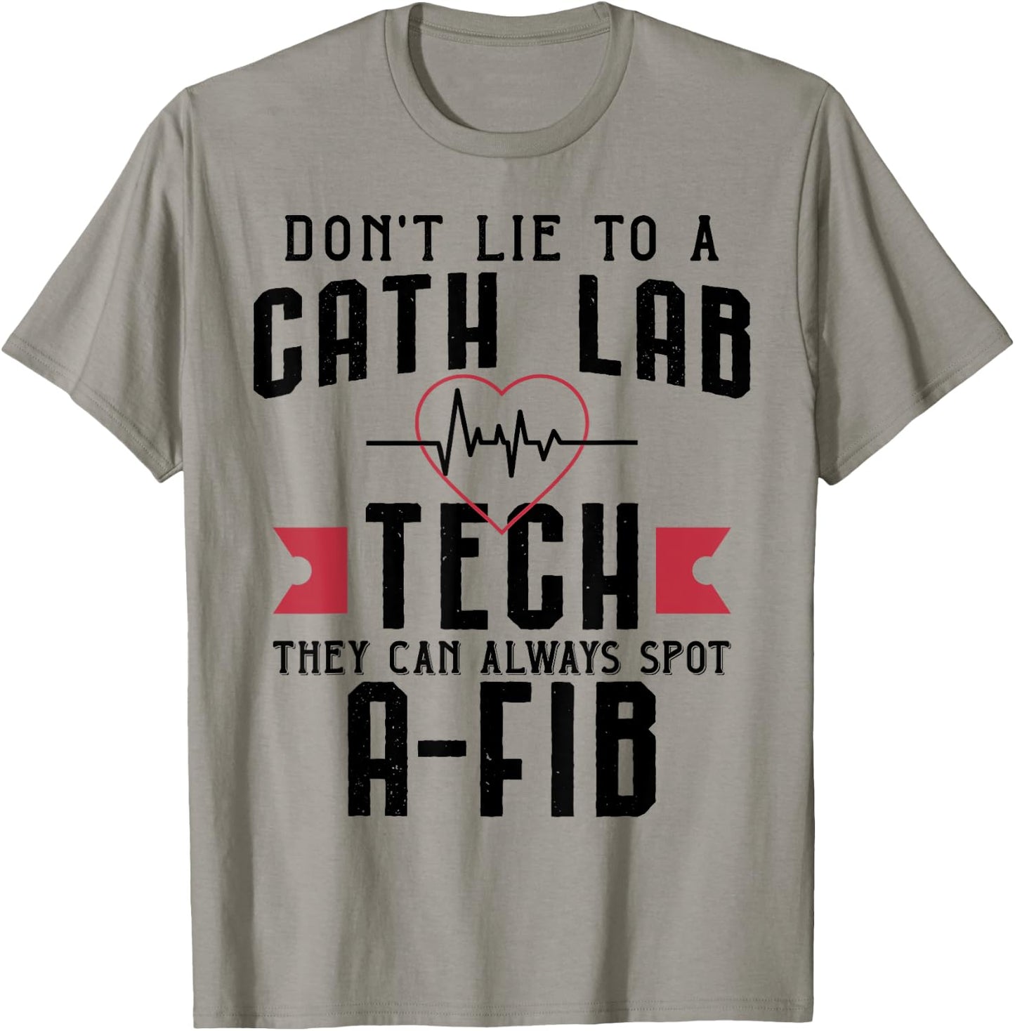 Funny Don't Lie To A Cath Lab Tech T-Shirt - T-Shirt | Sand