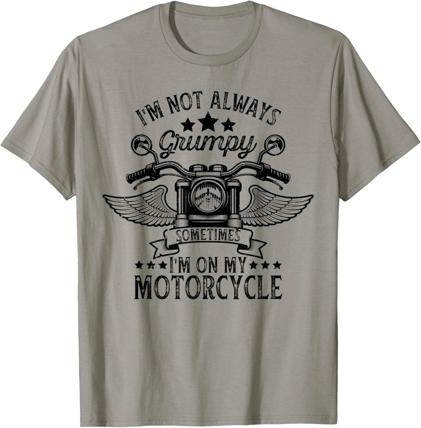 funny I'm not always grumpy, sometimes I'm on my motorcycle T-Shirt - T-Shirt | Sand