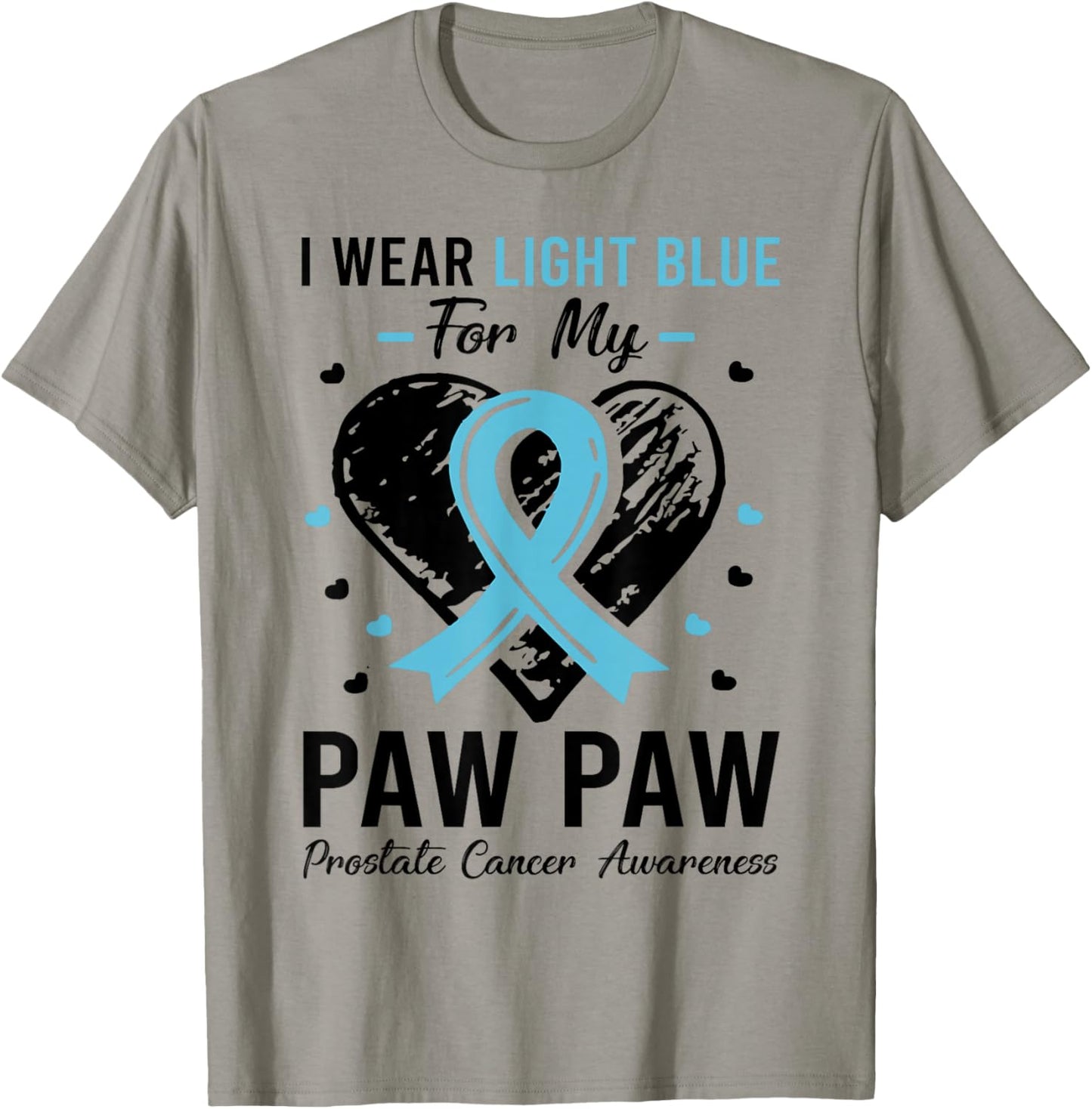 I Wear Light Blue For My Paw Paw Prostate Cancer Awareness T-Shirt - T-Shirt | Sand