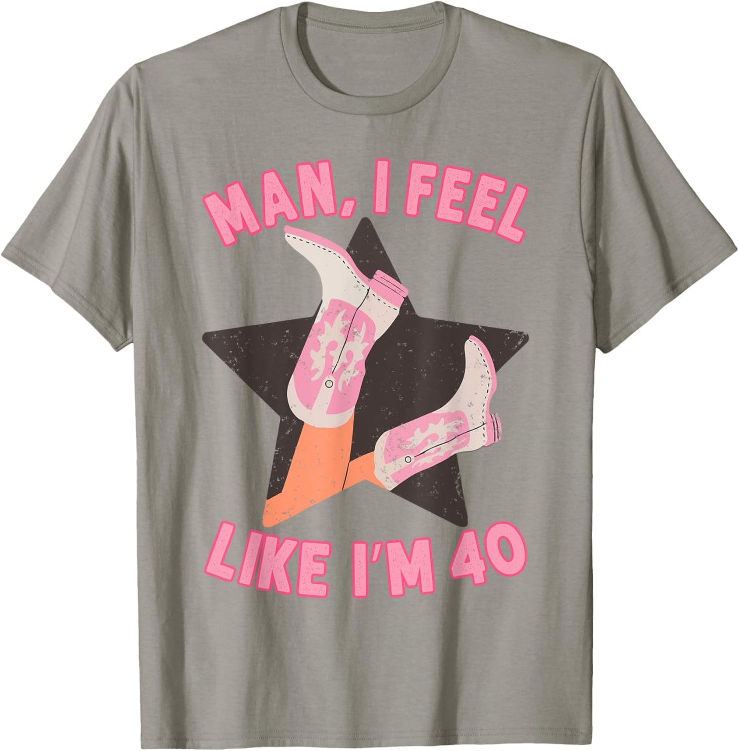 Man I Feel Like I'm 40 Western Southern 40th Birthday T-Shirt - T-Shirt | Sand