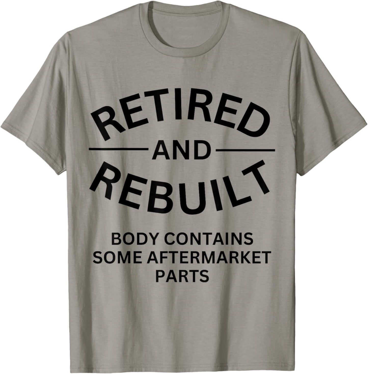 Retired and Rebuilt Body Contains Some Aftermarket Parts T-Shirt - T-Shirt | Sand
