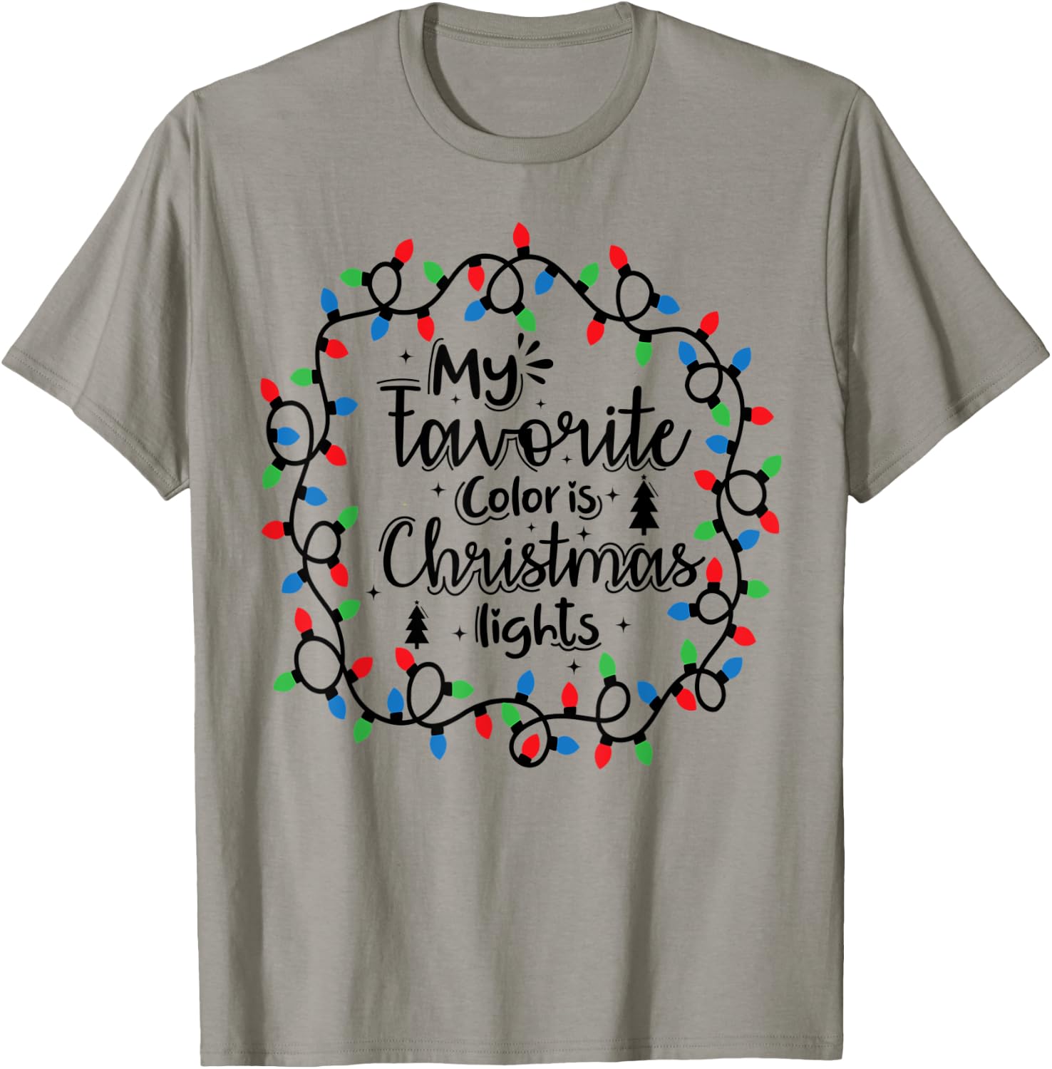 My Favorite Color Is Christmas Lights , Funny Christmas T-Shirt - T-Shirt | Sand