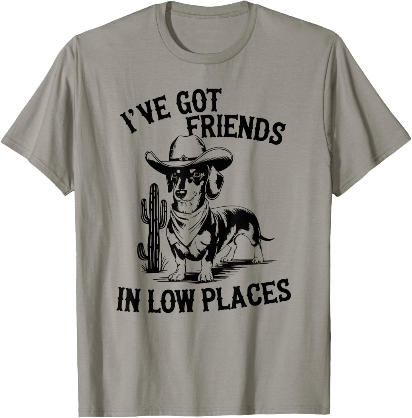I've Got Friends In Low Places funny Dachshund Wiener Dog T-Shirt - T-Shirt | Sand