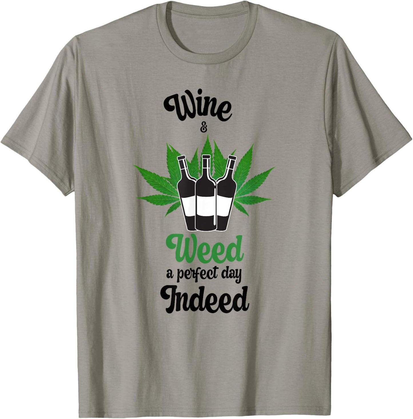 Wine And Weed A Perfect Day Indeed Marijuana Love Wine T-Shirt - T-Shirt | Sand