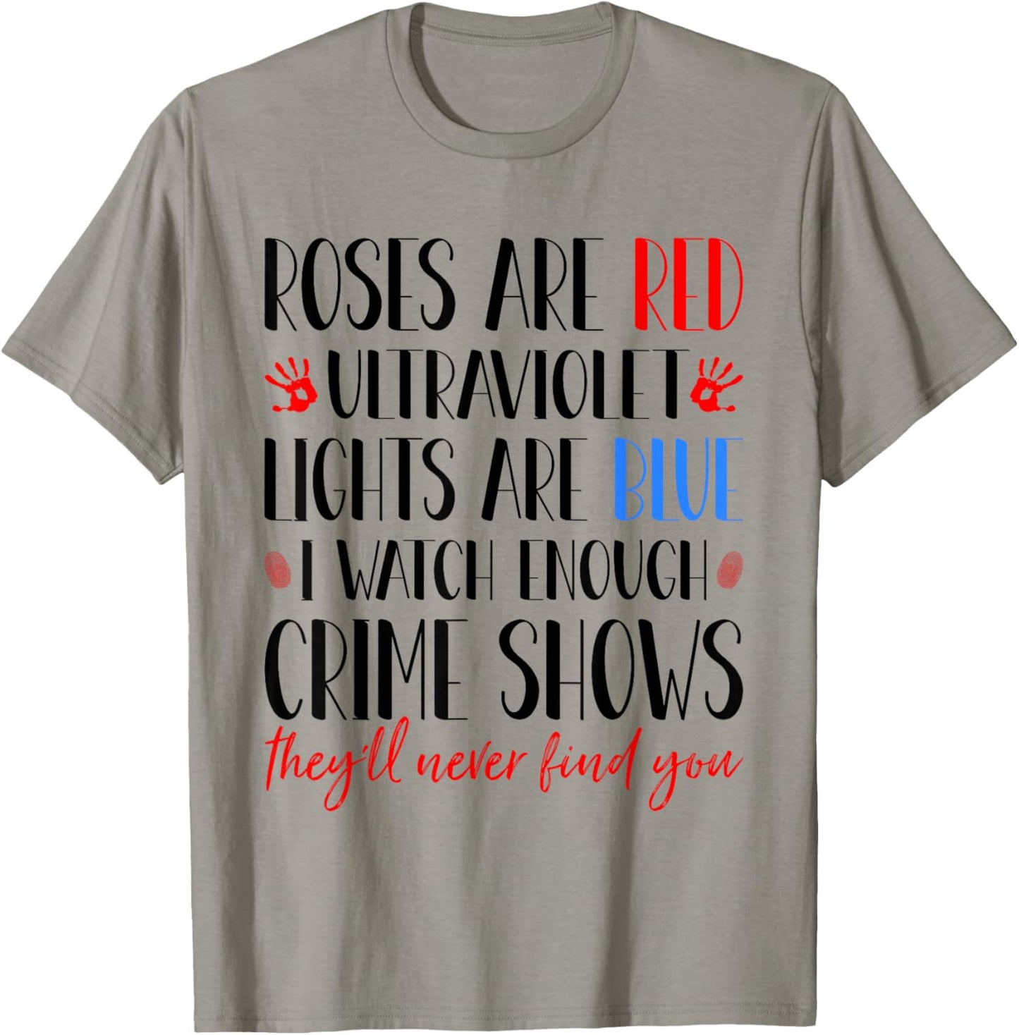 Roses Are Red Ultraviolet Lights Are Blue True Crime Obsess T-Shirt - T-Shirt | Sand