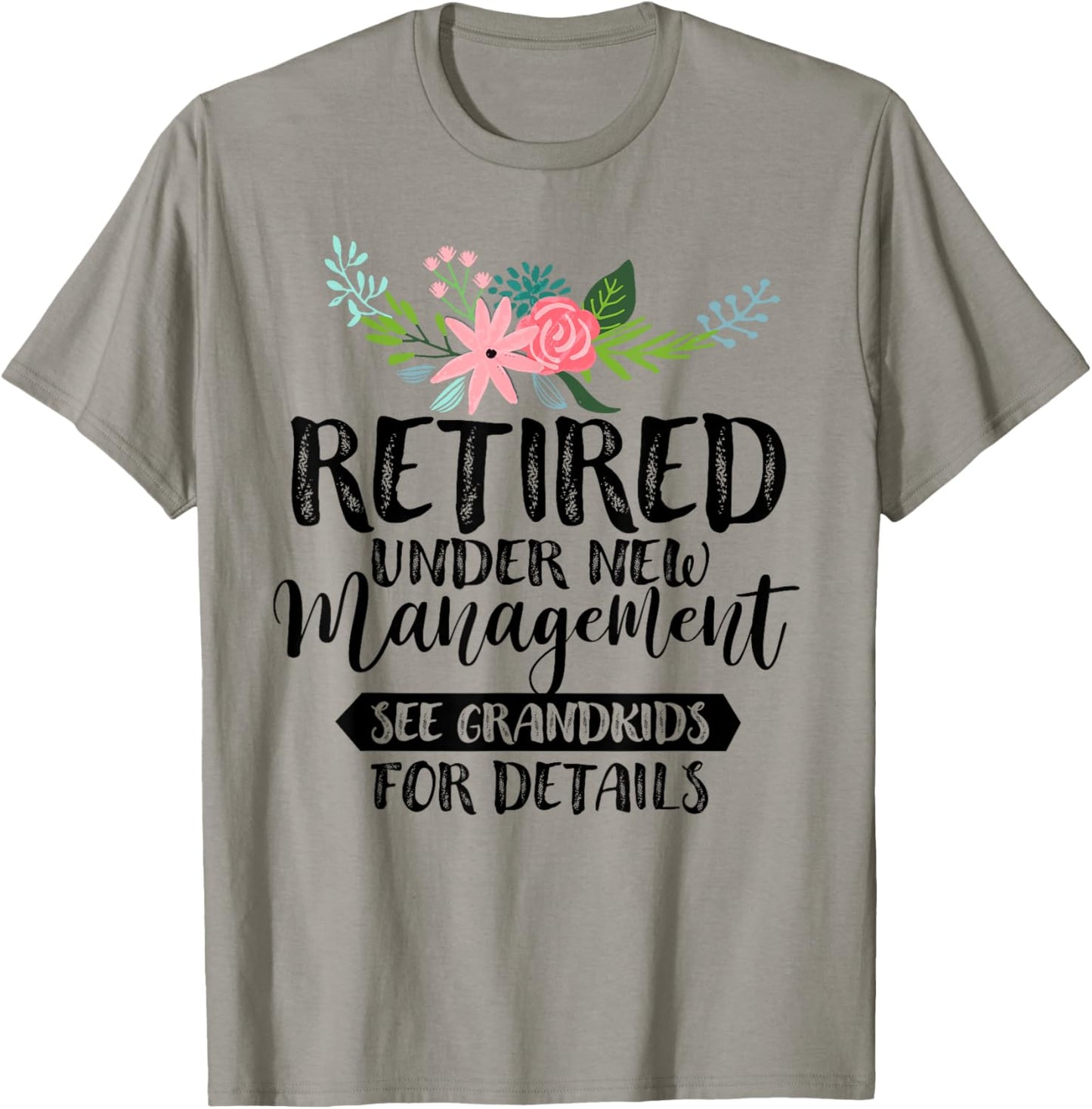 Retired Under New Management See Grandkids For Details T-Shirt - T-Shirt | Sand