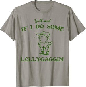 funny Frog Quote y'all mind if i do some lollygagging Cool T-Shirt - T-Shirt | Sand