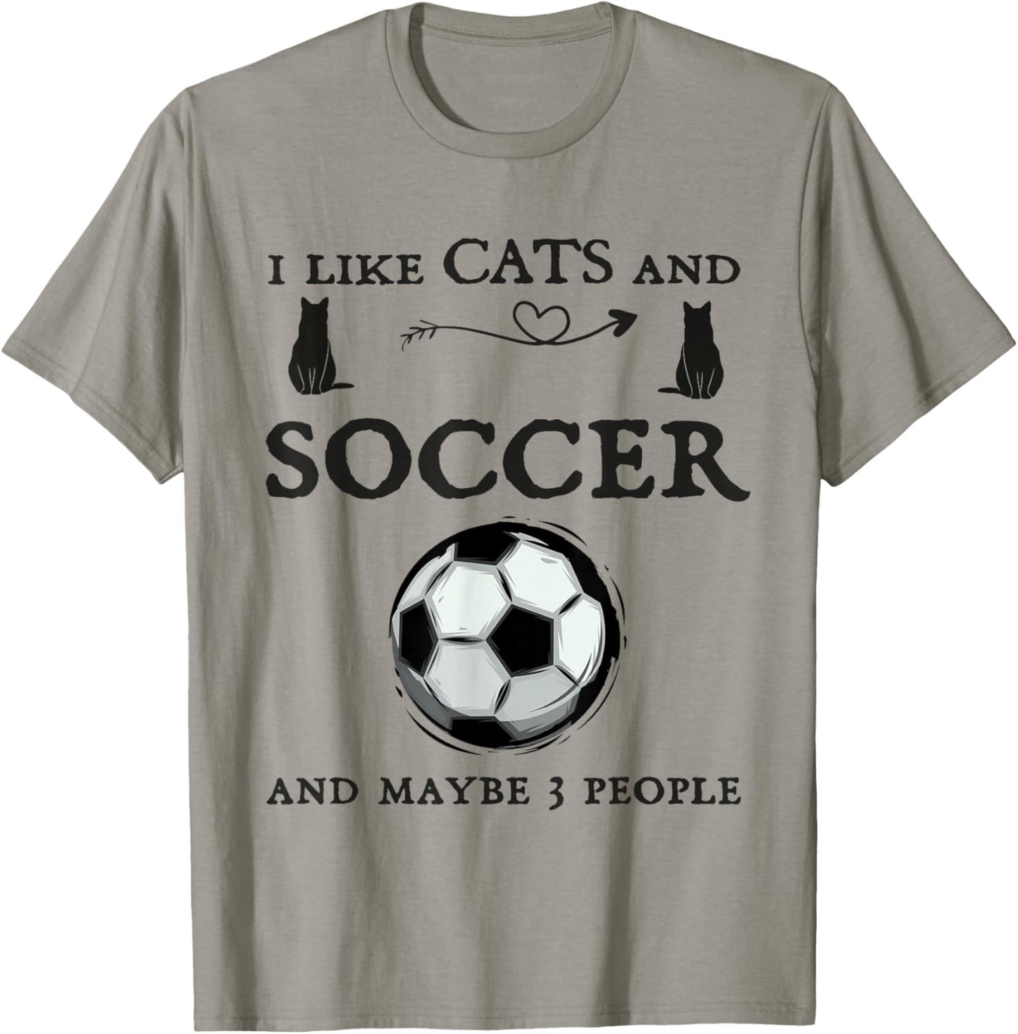 Humor Cat Soccer I like Cats and Soccer and maybe 3 people T-Shirt - T-Shirt | Sand