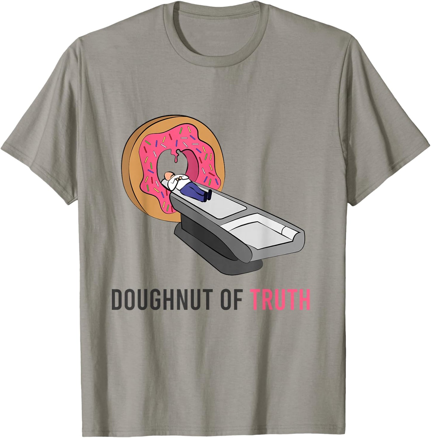 Doughnut Of Truth CT Machine Radiology Radiologist Medicine T-Shirt - T-Shirt | Sand