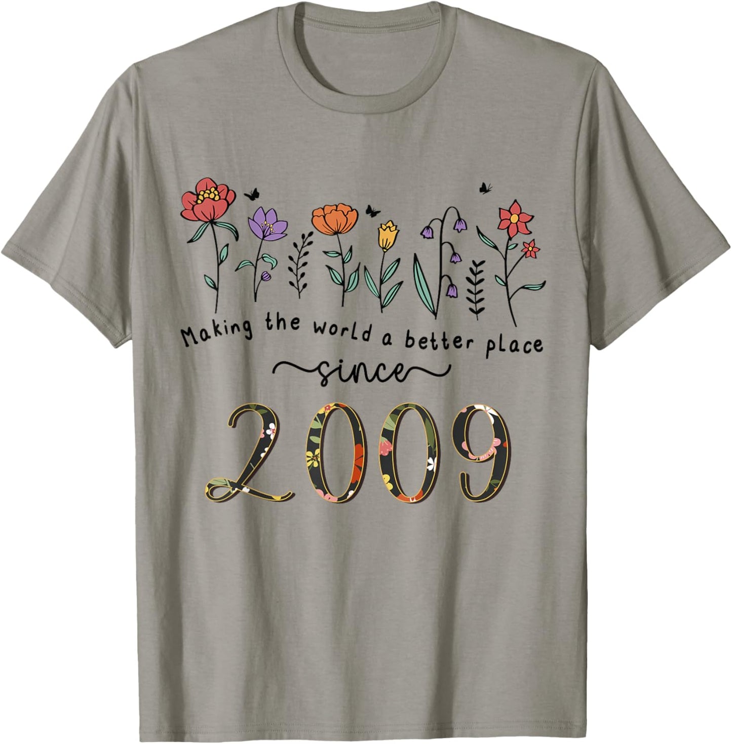 16th Birthday Making The World A Better Place Since 2009 T-Shirt - T-Shirt | Sand