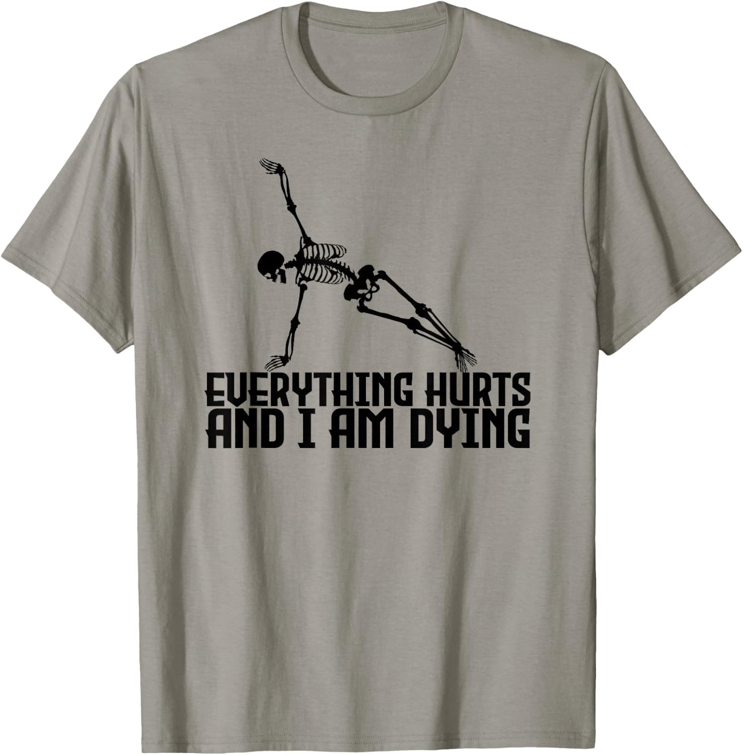 Everything Hurts & I'm Dying - Yoga Pilates Funny Skeleton T-Shirt - T-Shirt | Sand