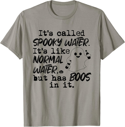 It's Called Spooky Water It's Like Normal Water But Has Boos T-Shirt - T-Shirt | Sand