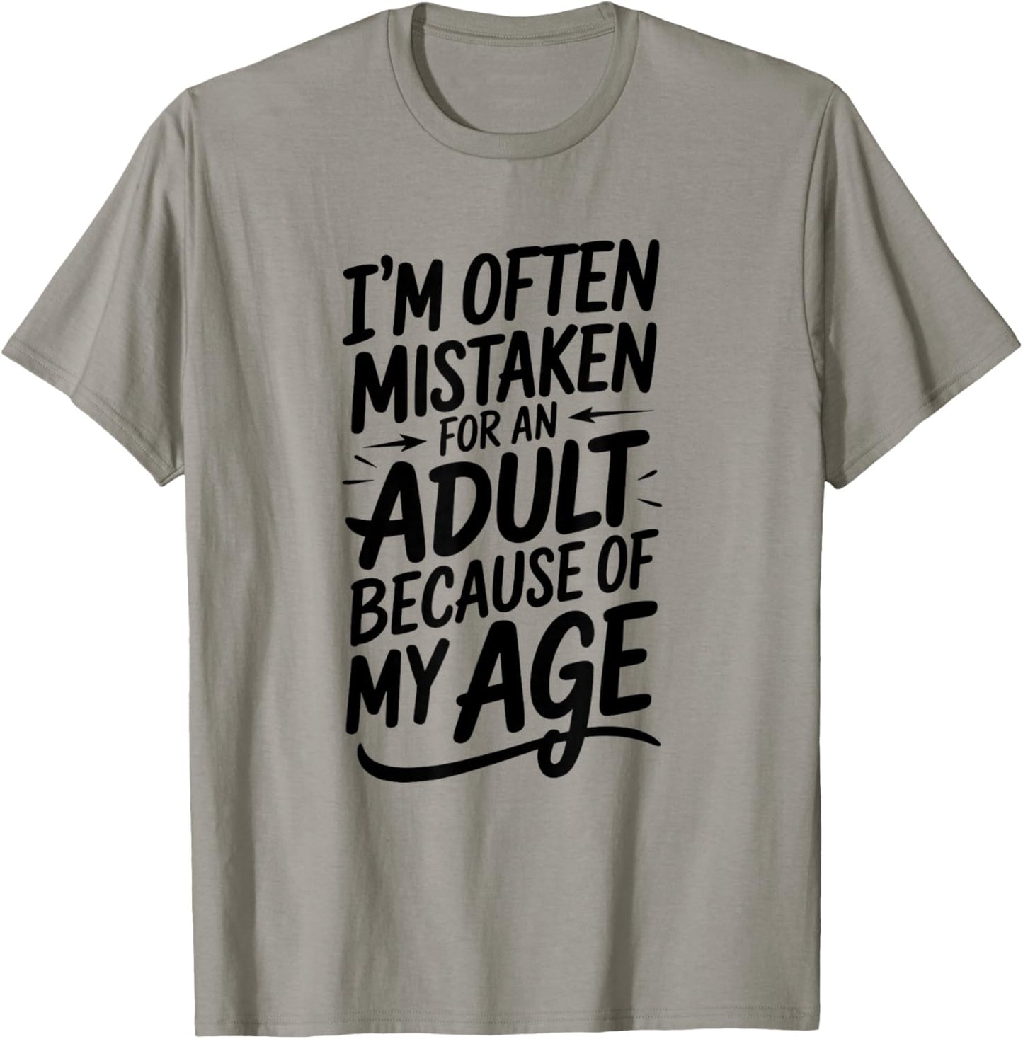 I'm Often Mistaken For An Adult Humor Because Of My Age T-Shirt - T-Shirt | Sand