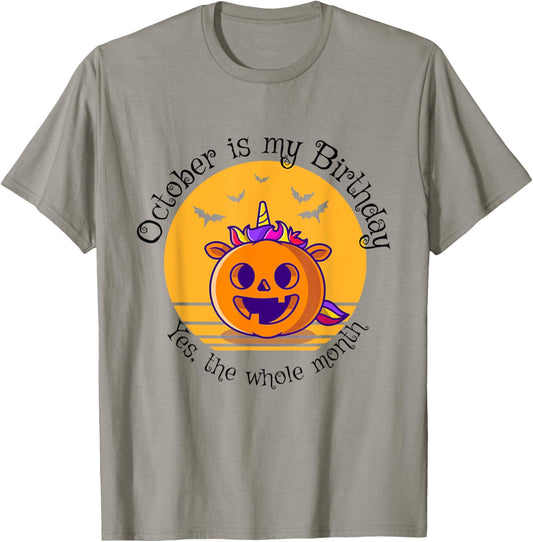 October Is My Birthday The Whole Month Halloween Birthday T-Shirt - T-Shirt | Sand
