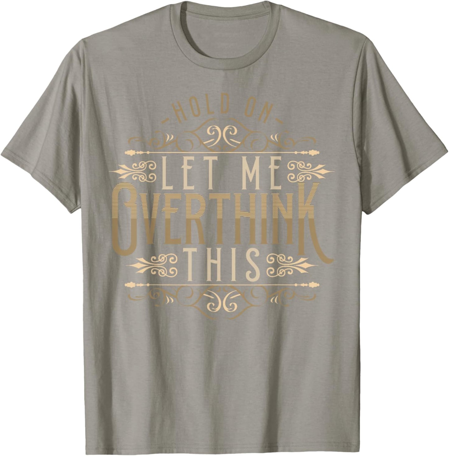 Hold On Let Me Overthink This Funny Overthink Introvert T-Shirt - T-Shirt | Sand