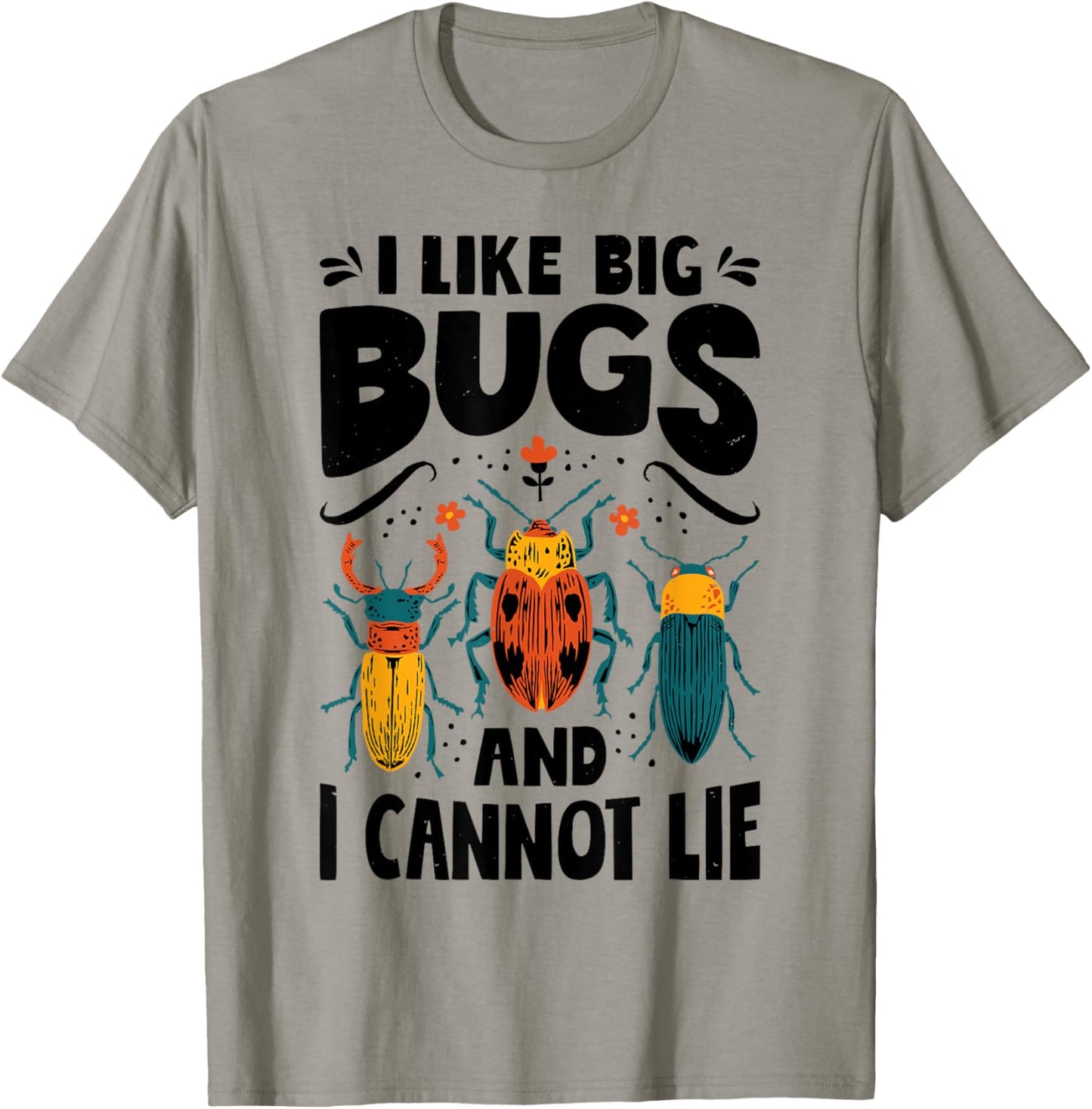 I Like Big Bugs And I Cannot Lie Insect Lover Entomologist T-Shirt - T-Shirt | Sand