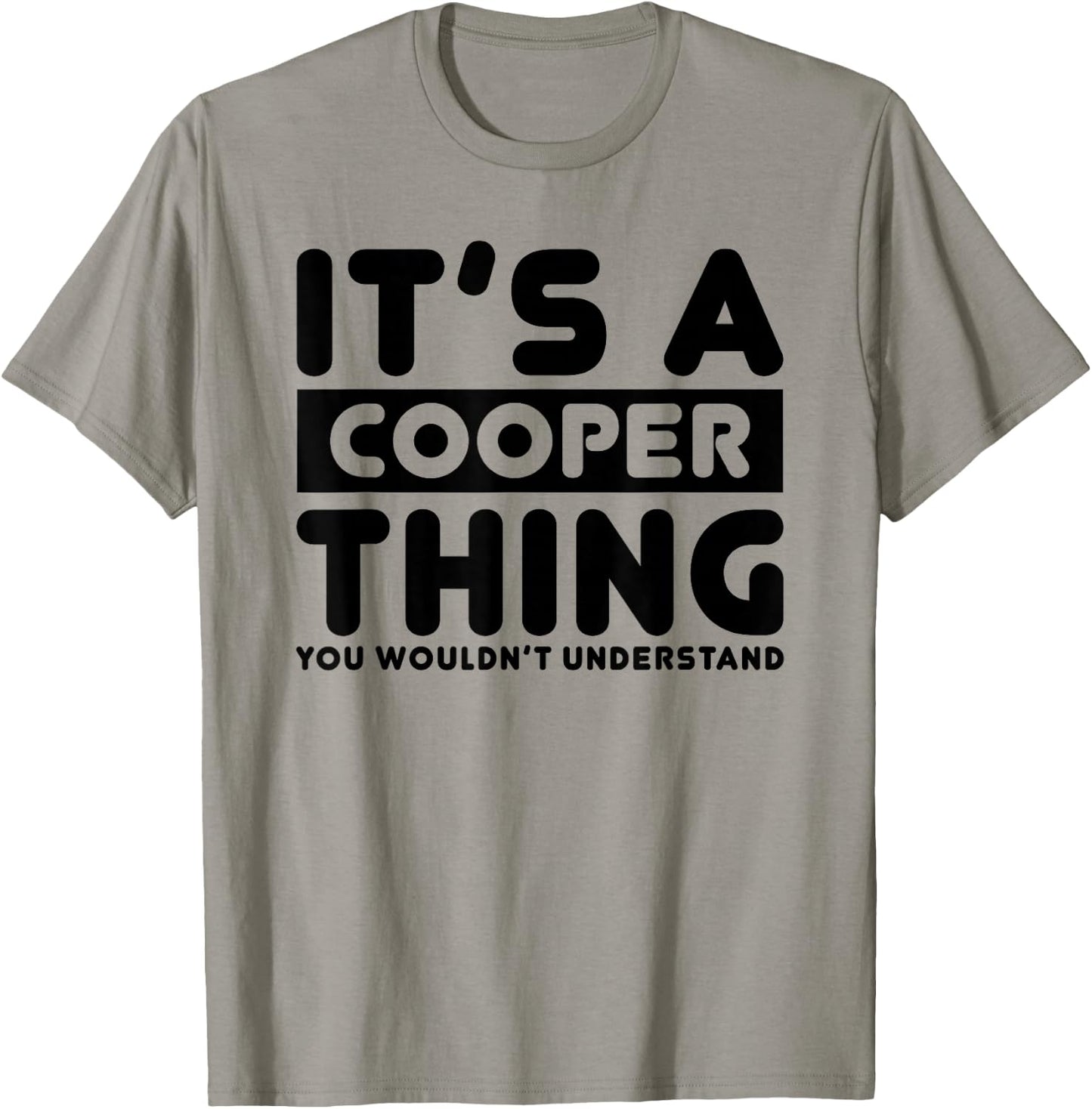 It's A Cooper Thing You Wouldn't Understand Cooper Name T-Shirt - T-Shirt | Sand
