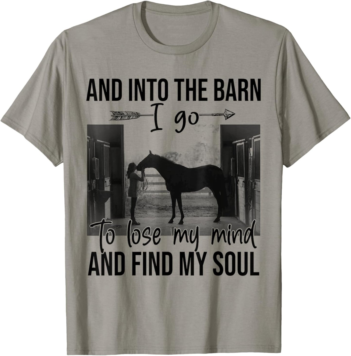 Horse Into The Barn I Go To Lose My Mind And Find My Soul T-Shirt - T-Shirt | Sand