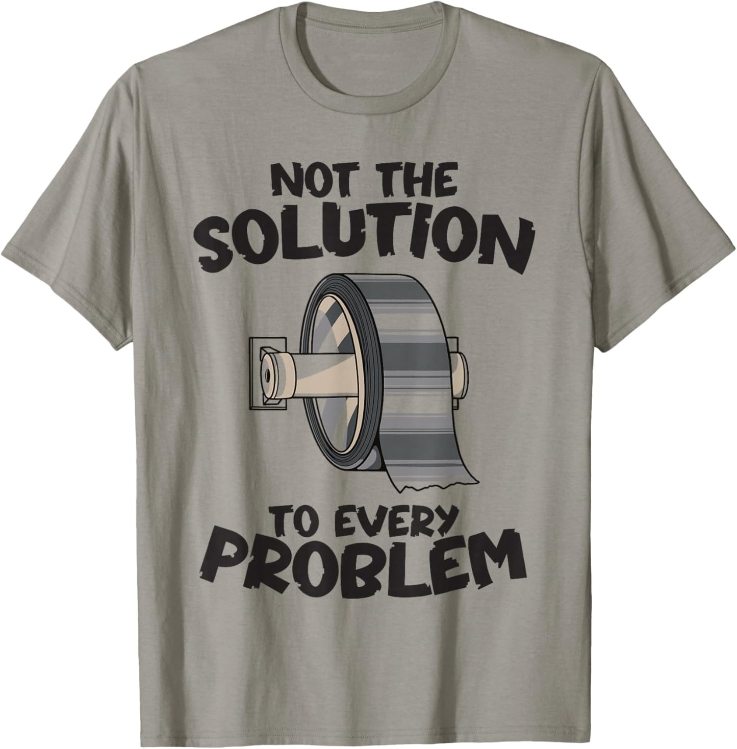 Not the Solution to Every Problem Funny Duct Tape Handyman T-Shirt - T-Shirt | Sand