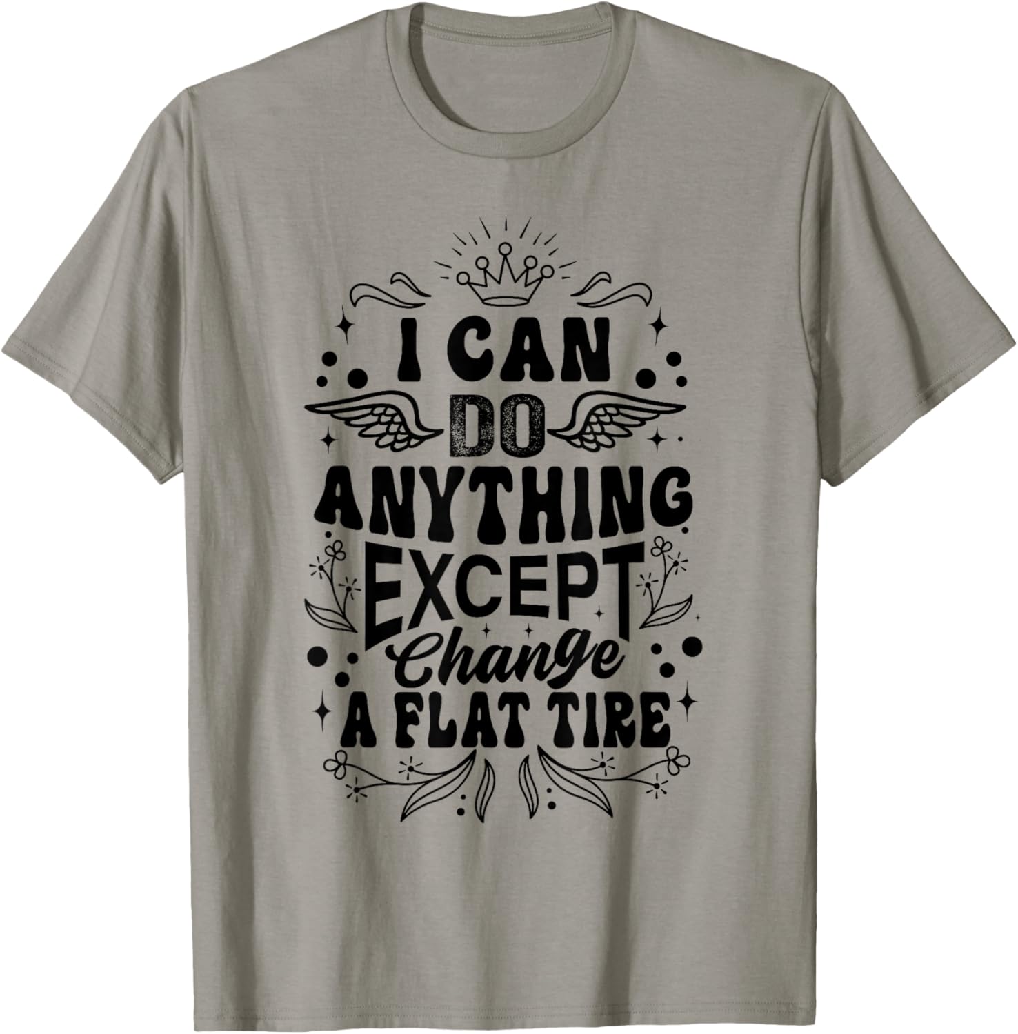 I Can Do Anything Except Change A Flat Tire - Funny Women T-Shirt - T-Shirt | Sand
