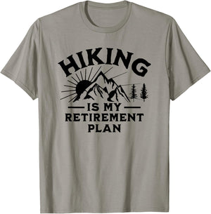 Hiking Is My Retirement Plan Funny Hiking T-Shirt - T-Shirt | Sand