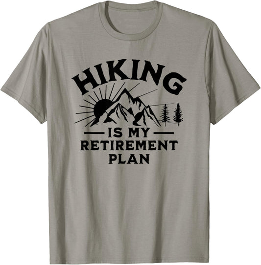 Hiking Is My Retirement Plan Funny Hiking T-Shirt - T-Shirt | Sand