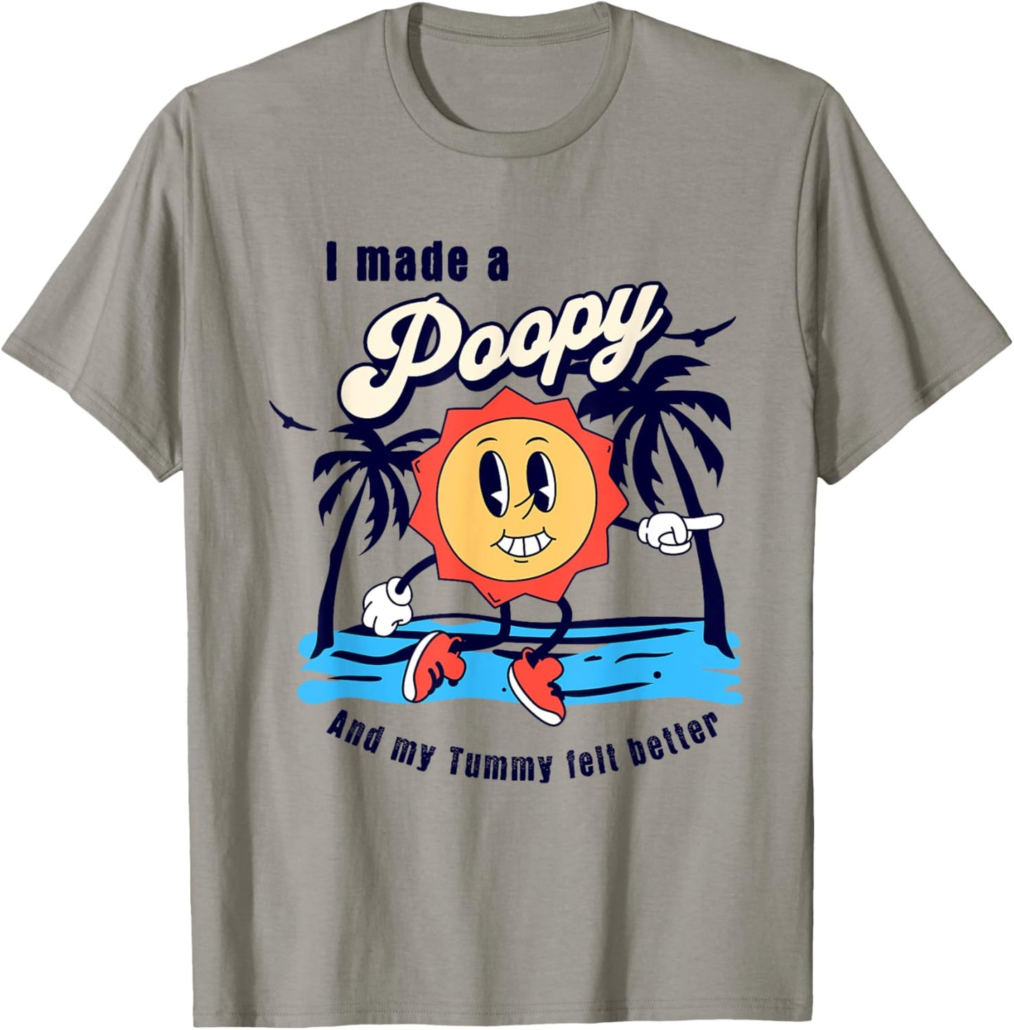 I Made a Poopy and My Tummy Felt Better Adult Humor Meme T-Shirt - T-Shirt | Sand