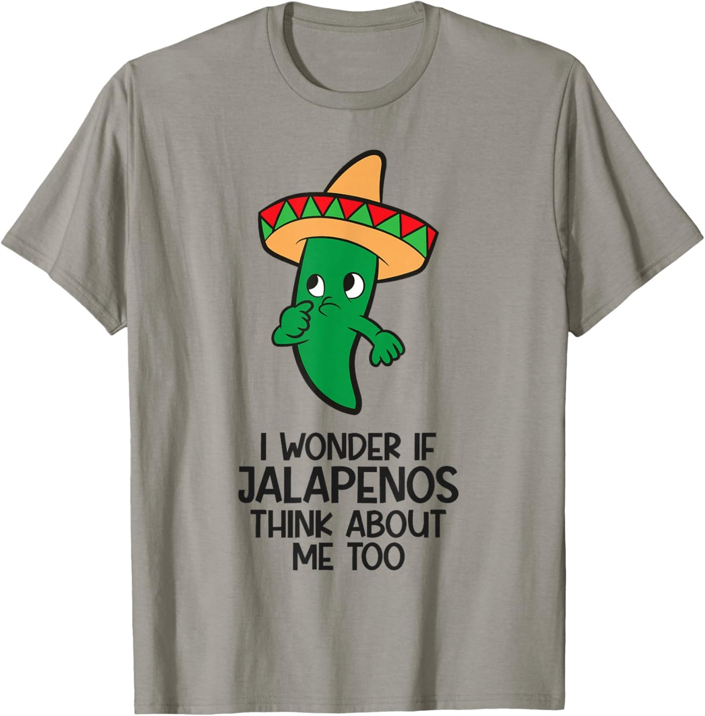 I Wonder If Jalapenos Think About Me Too Funny Jalapeno T-Shirt - T-Shirt | Sand