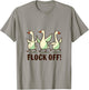 Flock off | funny | duck-meme | bird | flight | fly T-Shirt - T-Shirt | Sand
