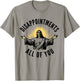 Disappointments Sarcastic All Of You Christian Jesus T-Shirt - T-Shirt | Sand