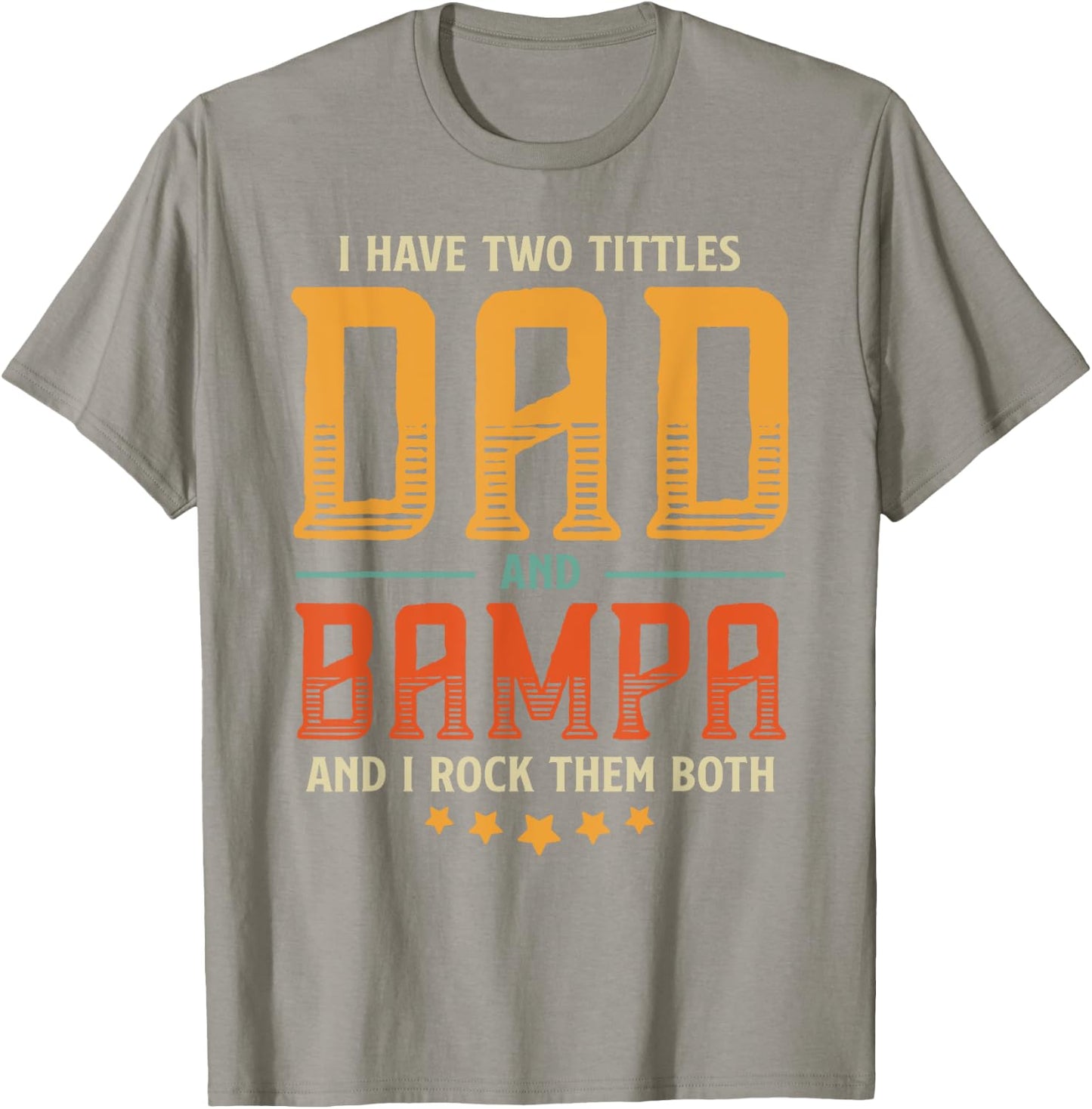 Vintage Two Titles Dad And Bampa Proud Dad Father's day Gift T-Shirt - T-Shirt | Sand