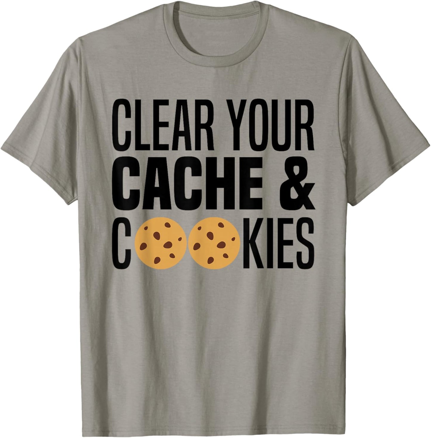 Clear Your Cache & Cookies Funny IT Computer Geek Tech Nerd T-Shirt - T-Shirt | Sand